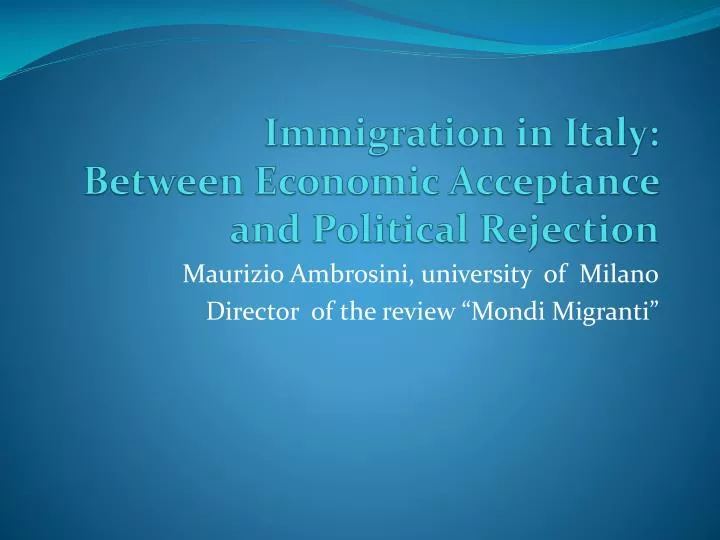 immigration in italy between economic acceptance and political rejection