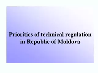 Priorities of technical regulation in Republic of Moldova