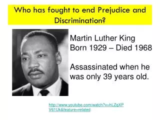 Who has fought to end Prejudice and Discrimination?