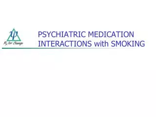 PSYCHIATRIC MEDICATION INTERACTIONS with SMOKING