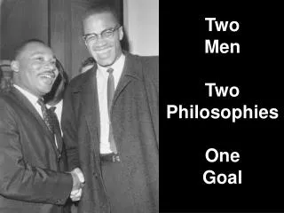 Two Men Two Philosophies One Goal