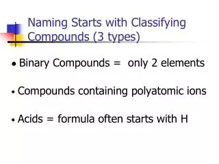 Naming Starts with Classifying Compounds (3 types)