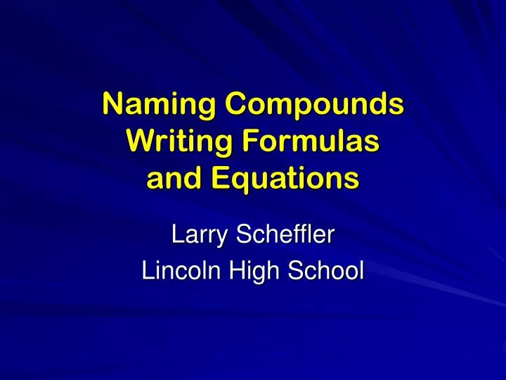 naming compounds writing formulas and equations