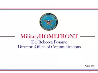 MilitaryHOMEFRONT Dr. Rebecca Posante Director, Office of Communications