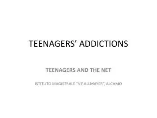 TEENAGERS’ ADDICTIONS