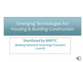 Emerging Technologies for Housing &amp; Building Construction