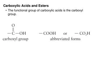Carboxylic Acids and Esters The functional group of carboxylic acids is the carboxyl group.