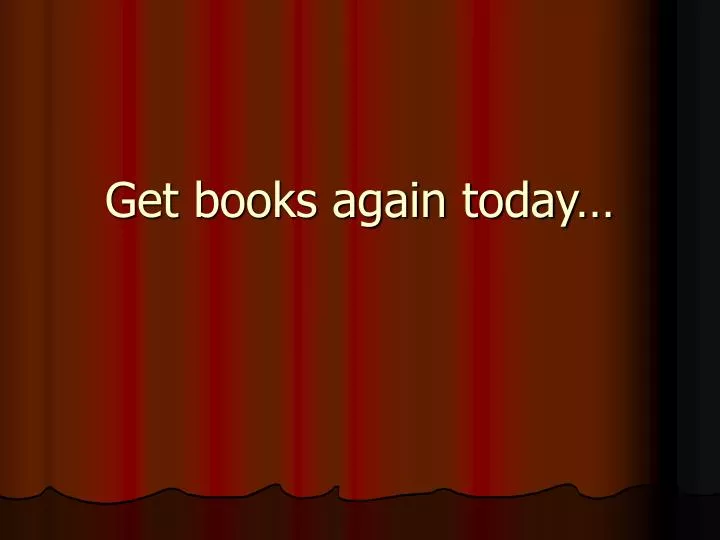 get books again today