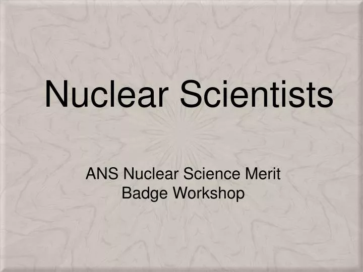 nuclear scientists