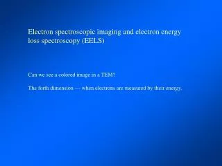 Electron spectroscopic imaging and electron energy loss spectroscopy (EELS)