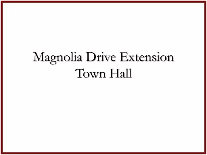 magnolia drive extension town hall