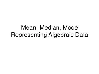 Mean, Median, Mode Representing Algebraic Data