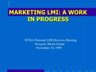 MARKETING LMI: A WORK IN PROGRESS