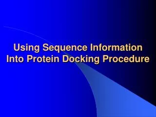 Using Sequence Information Into Protein Docking Procedure