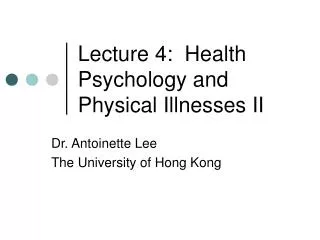 Lecture 4: Health Psychology and Physical Illnesses II