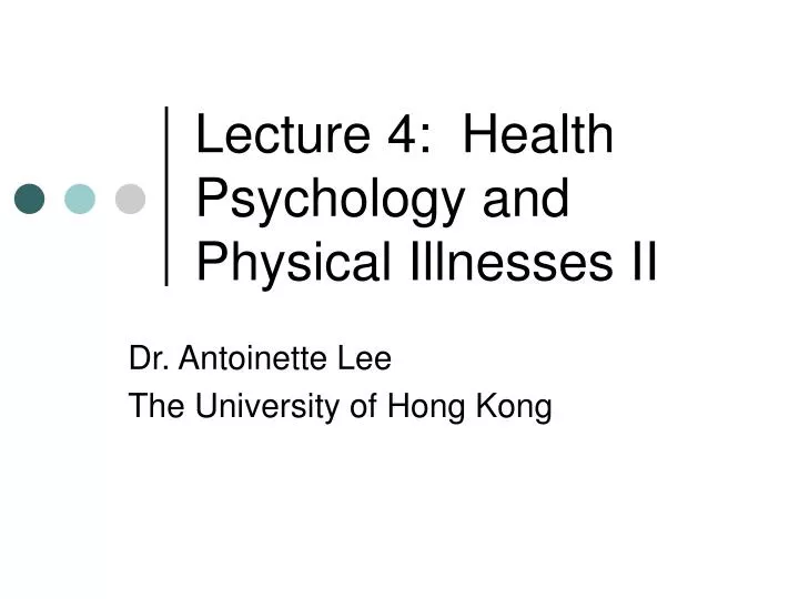 lecture 4 health psychology and physical illnesses ii