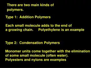There are two main kinds of polymers.