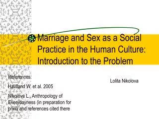 Marriage and Sex as a Social Practice in the Human Culture: Introduction to the Problem