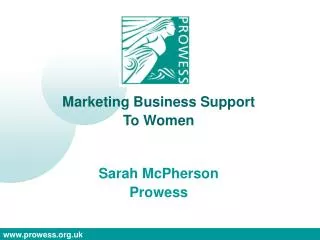 Marketing Business Support To Women Sarah McPherson Prowess