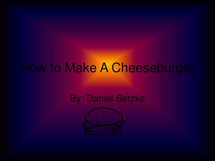 how to make a cheeseburger