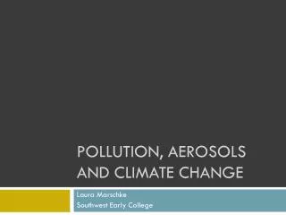 Pollution, Aerosols and Climate Change