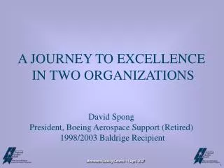 A JOURNEY TO EXCELLENCE IN TWO ORGANIZATIONS David Spong