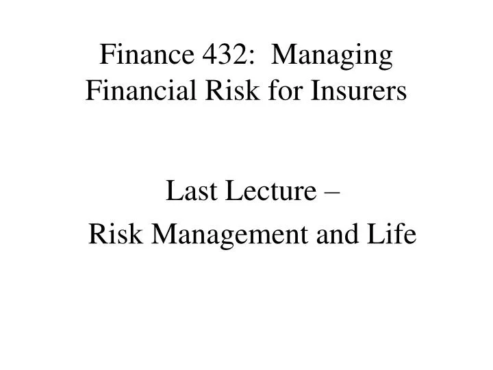finance 432 managing financial risk for insurers