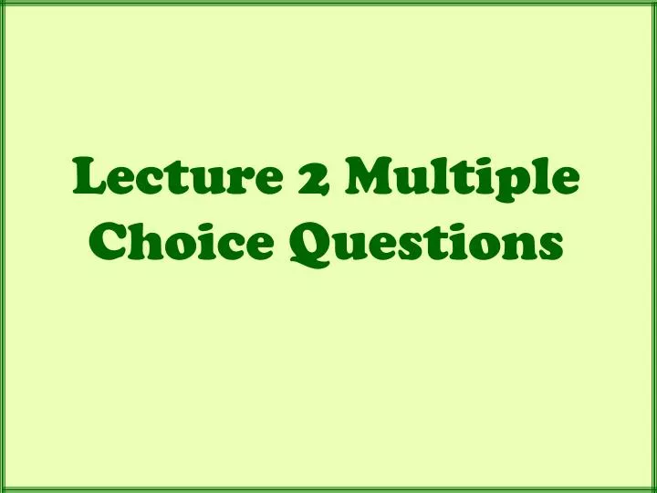 lecture 2 multiple choice questions
