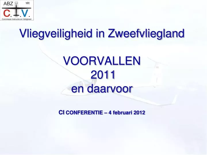 vliegveiligheid in zweefvliegland voorvallen 2011 en daarvoor ci conferentie 4 februari 2012