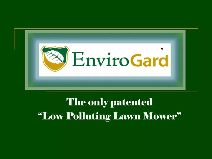 the only patented low polluting lawn mower