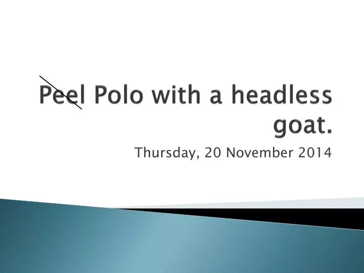 peel polo with a headless goat