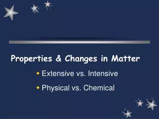 properties changes in matter extensive vs intensive physical vs chemical