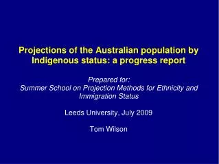 Projections of the Australian population by Indigenous status: a progress report Prepared for: