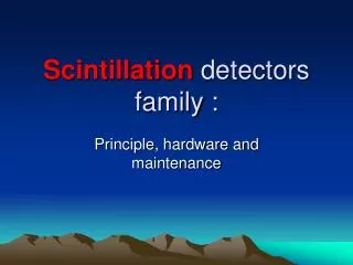 Scintillation detectors family :