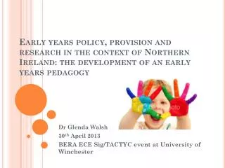 Dr Glenda Walsh 30 th April 2013 BERA ECE Sig/TACTYC event at University of Winchester