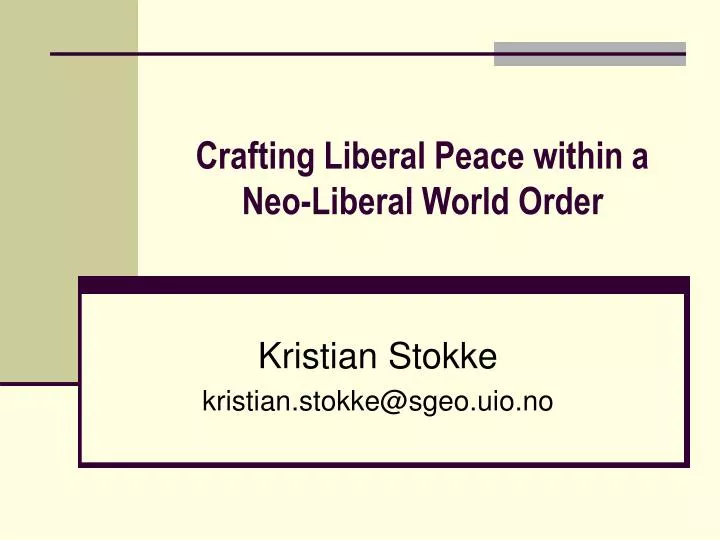 crafting liberal peace within a neo liberal world order