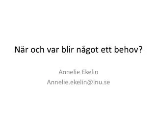 n r och var blir n got ett behov