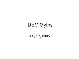 IDEM Myths