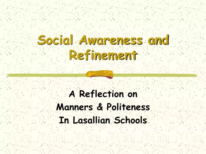 social awareness and refinement