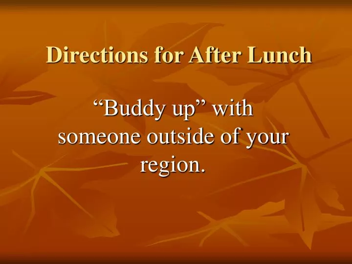 directions for after lunch