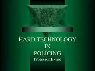 HARD TECHNOLOGY IN POLICING