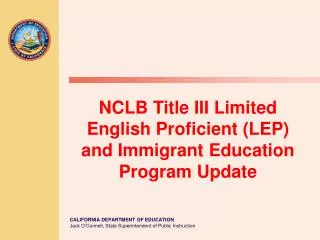 NCLB Title III Limited English Proficient (LEP) and Immigrant Education Program Update
