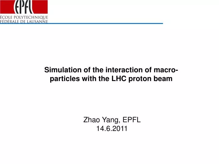 simulation of the interaction of macro particles with the lhc proton beam