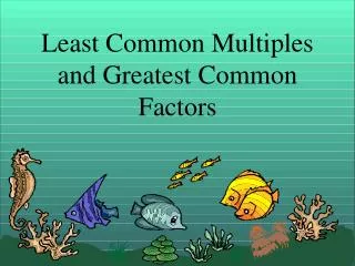 least common multiples and greatest common factors