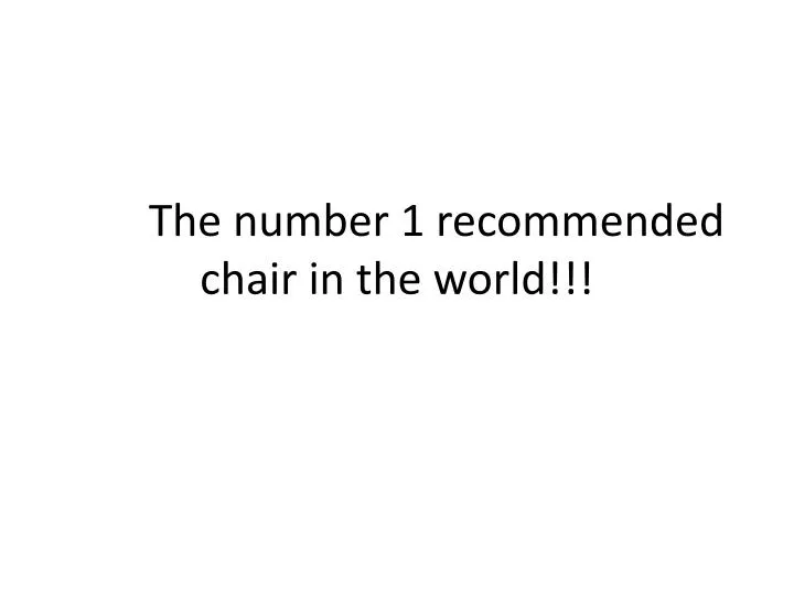 the number 1 recommended chair in the world