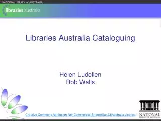 Libraries Australia Cataloguing Helen Ludellen Rob Walls