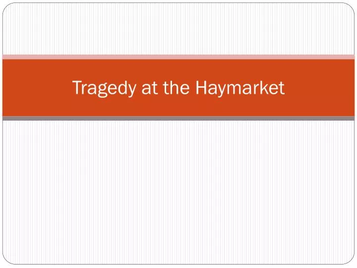 tragedy at the haymarket