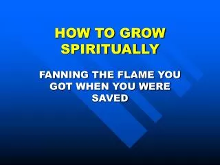 HOW TO GROW SPIRITUALLY