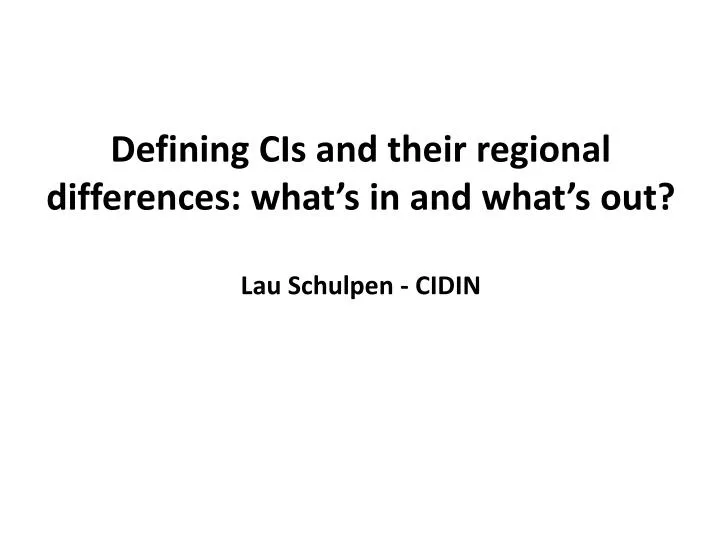 defining cis and their regional differences what s in and what s out lau schulpen cidin