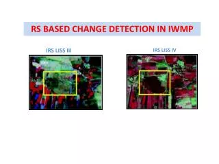 RS BASED CHANGE DETECTION IN IWMP